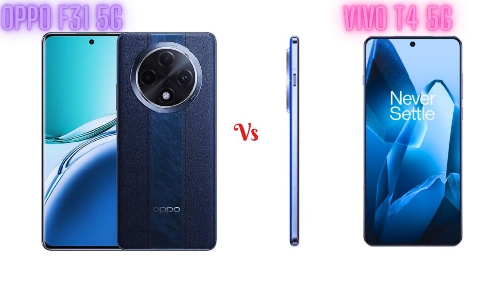 25 हज़ार के अंदर आने वाला लक्जरी Oppo F31 5G vs Vivo T4 5G: Long Battery + Smooth Gaming Experience किसका है Stronger?